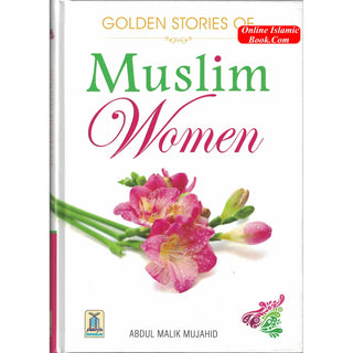 Golden Stories of Muslim Women By Abdul Malik Mujahid