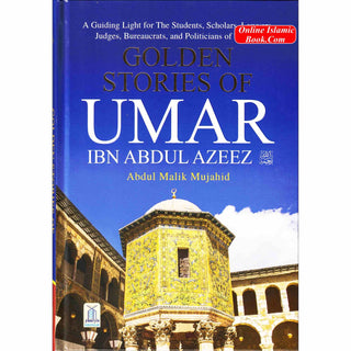 Golden Stories of Umar Ibn Abdul Aziz By Abdul Malik Mujahid