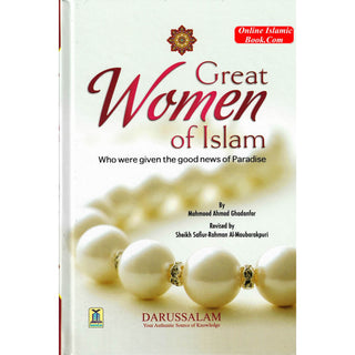 Great Women of Islam: Who were given the good News of Paradise By Mahmood Ahmad Ghadanfar