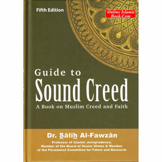 Guide to Sound Creed: A Book on Muslim Creed and Faith By Dr. Salih Al-Fawzan