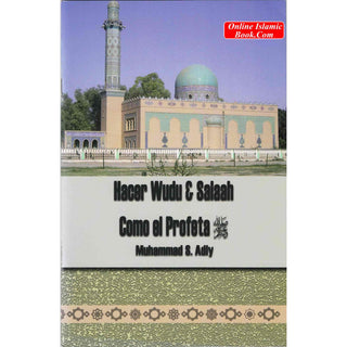 Hacer Wudu & Salah Como El Profeta (Spanish language) By Muhammad S. Adly