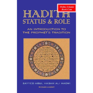 Hadith Status & Role An Introduction To The Prophet's Tradition By Sayyed Abul Hasan Ali Nadwi