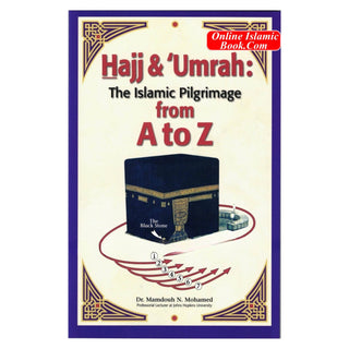 Hajj & Umrah The Islamic Pilgrimage from A to Z By Dr. Mamdouh N. Mohamed