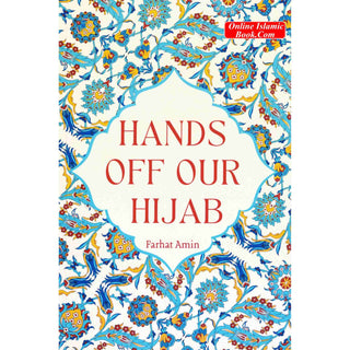 Hands Off Our Hijab by Farhat Amin