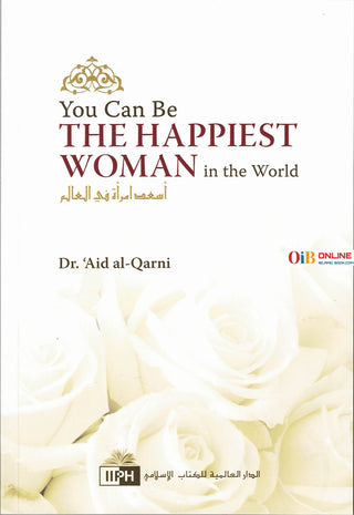 You Can Be The Happiest Woman in The World A Treasure Chest of Reminders By Dr. Aaidh Ibn Abdullah Al-Qarni,9789960850900,