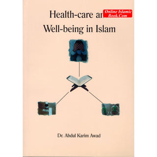 Health care and wellbeing in Islam By Dr. Abdul Karim