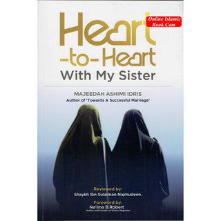 Heart-to-Heart with My Sisters By Majeedah Ashim Idris (Foreword By Na'ima B. Robert)