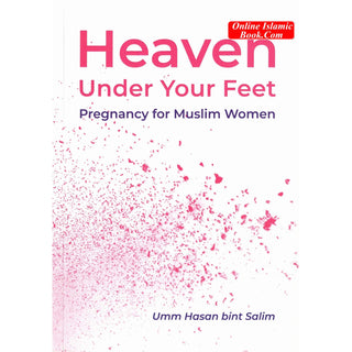 Heaven Under Your Feet By Umm Hasan Bint Salim