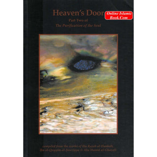 Heavens Door Part Two of The Purification of the Soul By Ibn Rajab al-Hanbali,Al-Jawziyya & Abu Hamid al-Ghazali