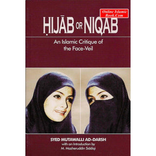 Hijab or Niqab An Islamic Critique of the Face Veil By Syed Mutawalli ad-Darsh