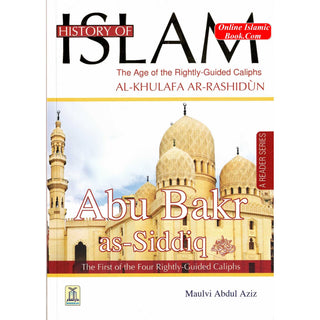 History Of Islam A Reader Series Abu Bakr as Siddique By Molvi Abdul Aziz