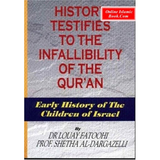 History Testifies to the Infallibility of the Quran By Dr. Louay Fatoohi, Prof. Shetha Al-Dargazelli