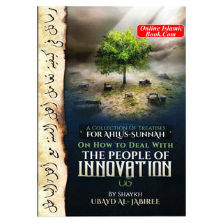 How To Deal With The People Of Innovation By Shaykh Ubayd Al-Jabiree