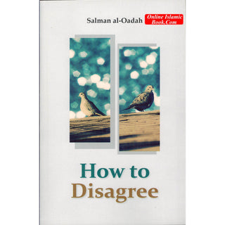 How to Disagree an Islamic Perspective By Salman Al-Oadah