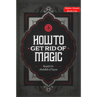 How to Get Rid of Magic by Shaykh Abdullah Al-Tayyar