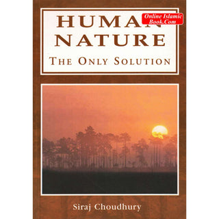 Human Nature The Only Solution By Siraj Choudhury