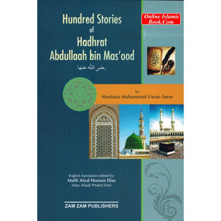 Hundred Stories of Hadrat Abdullah Bin Masood By Moulana Muhammad Uwais Saror