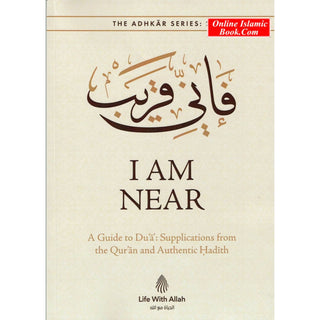 I Am Near A Guide to Dua Supplication from The Quran