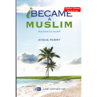 I Became a Muslim By Aysha Parry