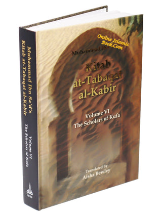 Kitab At-Tabaqat Al-Kabir Volume VI The Scholars of Kufa By Aisha Bewley,9781842001240,