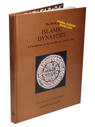 The Book of Islamic Dynasties A Celebration of Islamic History & Culture (HB) By Luqman Nagy,9781842000915,