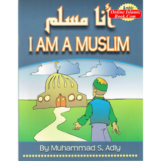 I am a Muslim By Muhammad S. Adly