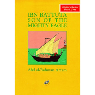 Ibn Battuta Son of the Mighty Eagle By Abd al-Rahman Azzam