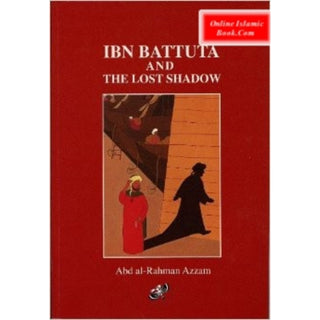 Ibn Battuta and the Lost Shadow By Abd al-Rahman Azzam / Khalid Seydo