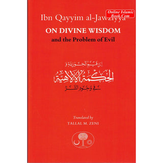 Ibn Qayyim al-Jawziyya on Divine Wisdom and the Problem of Evil By Ibn Qayyim al-Jawziyya