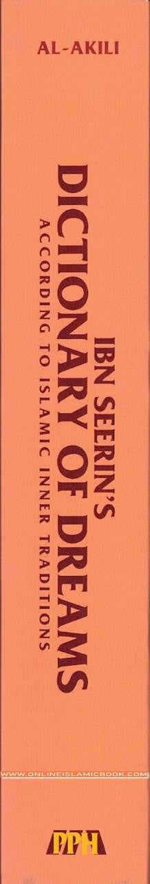 Ibn Seerin's Dictionary of Dreams: According to Islamic Inner Traditions By Muhammad M. Al-Akili,