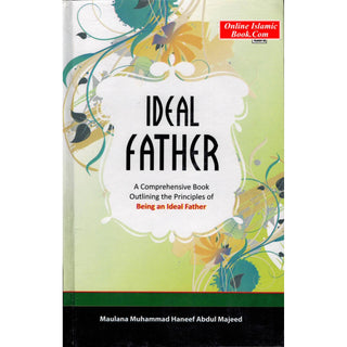 Ideal Father By Maulana Muhammad Haneef Abdul Majeed Idara