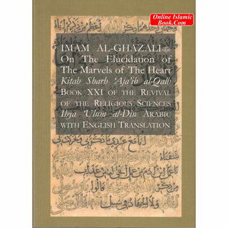 Imam Al Ghazali on the Elucidation of the Marvels of the Heart By Imam Al-Ghazali