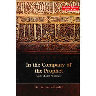 In The Company Of Th Prophet Gods Chosen Messenger By Salman Al-Oadah