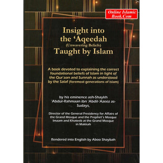 Insight into the Aqeedah Taught by Islam by Shaikh Abdur Rahman bin Abdul Azeez Al-Sudais