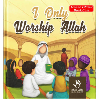 I only Worship Allah By Muslimkid