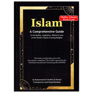 Islam : A Comprehensive Guide to The Reality, Legislation, Belief and laws of The World's Fastest Growing Religion By Muhammad Bin Ibrahim Al-Hamad