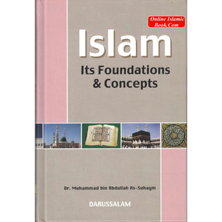 Islam Its Foundation & Concepts By Dr. Muhammad bin Abdullah As-Suhaym