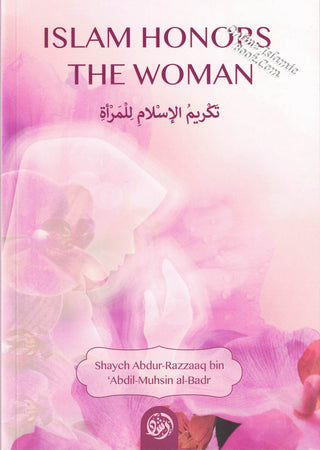 Islam Honors The Woman By Shaykh Abdur Razzaaq bin Abdul Muhsin al-Badr,9781943281602,