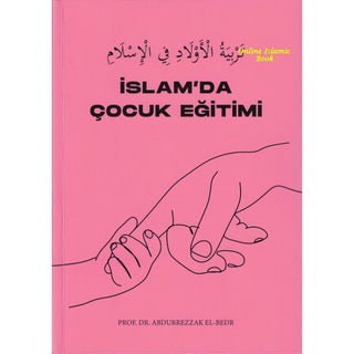 Islam’da Çocuk E?itimi by Abdurrezzak el bedr (Turkish language)