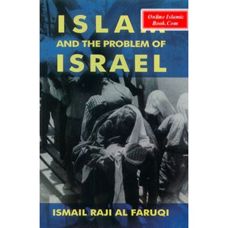 Islam and the Problem of Israel By Dr Ismail Raji al-Faruqi