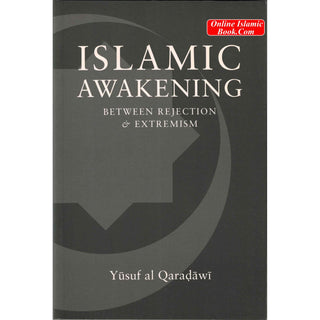 Islamic Awakening Between Rejection and Extremism By Yusuf Al-Qaradawi