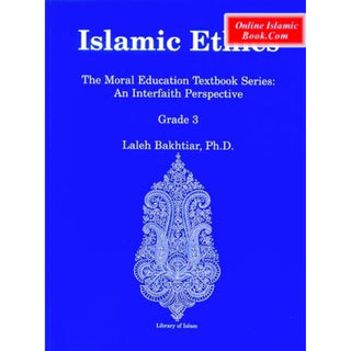 Islamic Ethics Grade 3: The Moral Education Textbook Series : An Interfaith Perspective By Laleh Bakhtiar