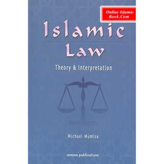 Islamic Law Theory & Interpretation By Michael Mumisa