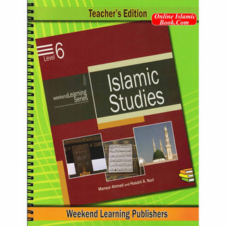 Islamic Studies Level 6 Teacher’s Manual (Teacher’s Edition) (Weekend Learning Series) By Husain A.Nauri and Mansur Ahmad