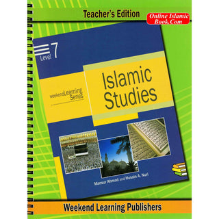 Islamic Studies Level 7 Teacher’s Manual (Teacher’s Edition) (Weekend Learning Series) By Husain A.Nauri and Mansur Ahmad