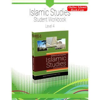 Islamic Studies Student Workbook Level 4 By (Weekend Learning Series) Mansur Ahmed and Husain A. Nuri