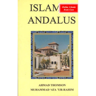 Islam in Andalus By Ahmad Thomson