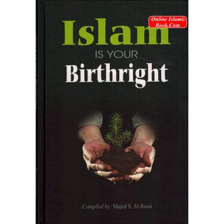 Islam is Your Birthright By Majed S. Al-Rassi