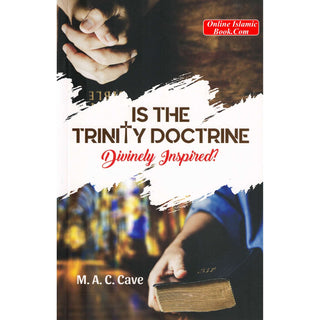 Is the Trinity Doctrine Divinely Inspired? By M. A. C. Cave