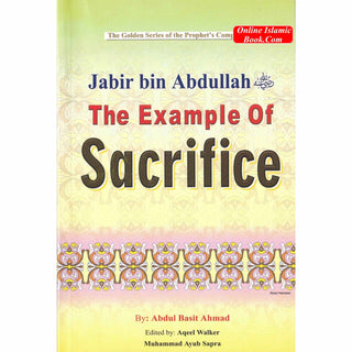 Jabir bin Abdullah (RA) The Example of Sacrifice By Abdul Basit Ahmad